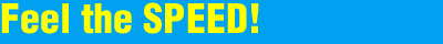 Feel the SPEED!